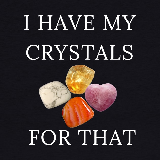 I Have My Crystals For Inner Calm Gemstones Healing Power Gift by klimentina